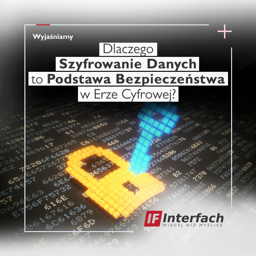 Dlaczego Szyfrowanie Danych to Podstawa Bezpieczeństwa w Erze Cyfrowej?